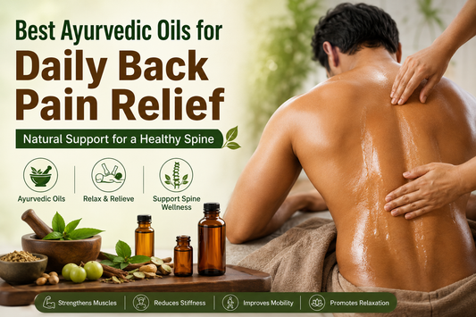 Best Ayurvedic Oils for Daily Back Pain Relief at Home
